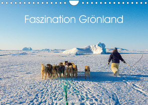 Faszination Grönland (Wandkalender 2023 DIN A4 quer) von Zwick,  Martin