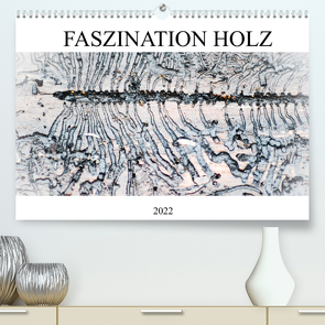 Faszination Holz (Premium, hochwertiger DIN A2 Wandkalender 2022, Kunstdruck in Hochglanz) von Kull,  Isabell