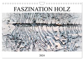Faszination Holz (Wandkalender 2024 DIN A4 quer), CALVENDO Monatskalender von Kull,  Isabell