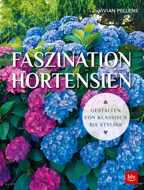Faszination Hortensien von Pellens,  Vivian