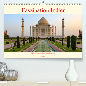Faszination Indien (Premium, hochwertiger DIN A2 Wandkalender 2023, Kunstdruck in Hochglanz) von Brack,  Roland