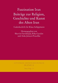 Faszination Iran. Beiträge zur Religion, Geschichte und Kunst des Alten Iran von Farridnejad,  Shervin, Gyselen,  Rika, Joisten-Pruschke,  Anke