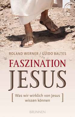 Faszination Jesus von Baltes,  Guido, Werner,  Roland