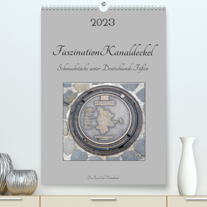 Faszination Kanaldeckel (Premium, hochwertiger DIN A2 Wandkalender 2023, Kunstdruck in Hochglanz) von DieReiseEule