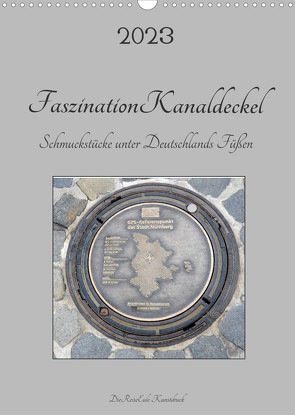 Faszination Kanaldeckel (Wandkalender 2023 DIN A3 hoch) von DieReiseEule