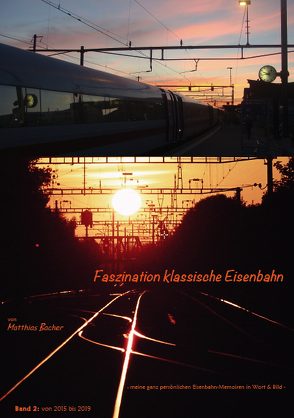 Faszination klassische Eisenbahn von Bacher,  Matthias