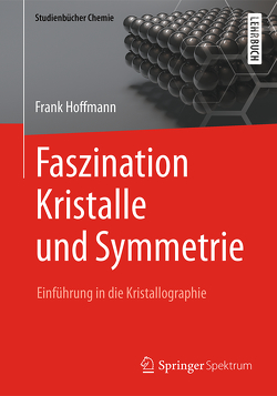 Faszination Kristalle und Symmetrie von Hoffmann,  Frank