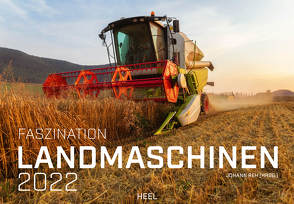 Faszination Landmaschinen 2022 von Reh,  Johann