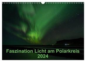 Faszination Licht am Polarkreis (Wandkalender 2024 DIN A3 quer), CALVENDO Monatskalender von Grühn-Stauber,  Kirstin