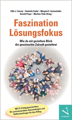 Faszination Lösungsfokus von Czerny,  Elfie J., Gaiswinkler,  Margret E., Godat,  Dominik, Payer,  Harald, Titak,  Marlies