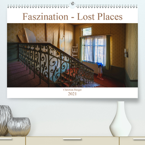 Faszination – Lost Places (Premium, hochwertiger DIN A2 Wandkalender 2021, Kunstdruck in Hochglanz) von Ringer,  Christian