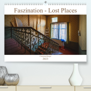 Faszination – Lost Places (Premium, hochwertiger DIN A2 Wandkalender 2023, Kunstdruck in Hochglanz) von Ringer,  Christian