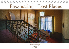 Faszination – Lost Places (Tischkalender 2022 DIN A5 quer) von Ringer,  Christian