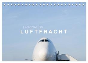 Faszination Luftfracht (Tischkalender 2024 DIN A5 quer), CALVENDO Monatskalender von Becker,  Roman