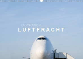 Faszination Luftfracht (Wandkalender 2023 DIN A3 quer) von Becker,  Roman