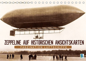 Faszination Luftschiffe – Zeppeline auf historischen Ansichtskarten (Tischkalender 2022 DIN A5 quer) von CALVENDO