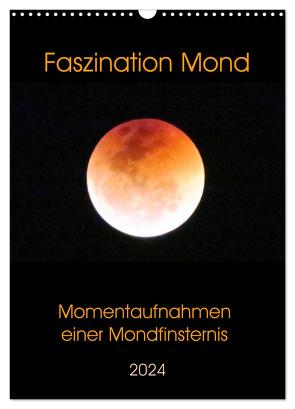Faszination Mond – Momentaufnahmen einer Mondfinsternis (Wandkalender 2024 DIN A3 hoch), CALVENDO Monatskalender von Schimmack,  Claudia