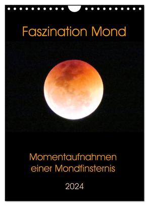 Faszination Mond – Momentaufnahmen einer Mondfinsternis (Wandkalender 2024 DIN A4 hoch), CALVENDO Monatskalender von Schimmack,  Claudia