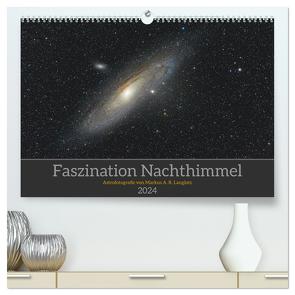Faszination Nachthimmel (hochwertiger Premium Wandkalender 2024 DIN A2 quer), Kunstdruck in Hochglanz von A. R. Langlotz,  Markus