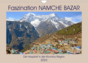 Faszination NAMCHE BAZAR, Der Hauptort in der Khumbu-Region (Wandkalender 2023 DIN A4 quer) von Senff,  Ulrich