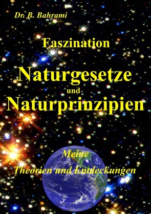 Faszination Naturgesetze und Naturprinzipien von Bahrami,  Bahram