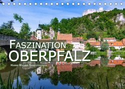 Faszination Oberpfalz (Tischkalender 2023 DIN A5 quer) von Wagner Reisefotografie,  Hanna