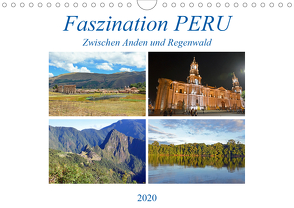 Faszination PERU, zwischen Anden und Regenwald (Wandkalender 2020 DIN A4 quer) von Senff,  Ulrich