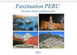 Faszination PERU, zwischen Anden und Regenwald (Wandkalender 2023 DIN A4 quer) von Senff,  Ulrich