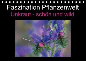 Faszination Pflanzenwelt – Unkraut, schön und wild (Tischkalender 2018 DIN A5 quer) von Rix,  Veronika