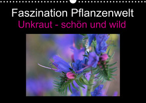 Faszination Pflanzenwelt – Unkraut, schön und wild (Wandkalender 2022 DIN A3 quer) von Rix,  Veronika