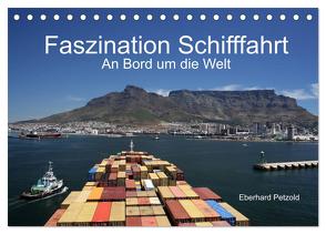 Faszination Schifffahrt – An Bord um die Welt (Tischkalender 2024 DIN A5 quer), CALVENDO Monatskalender von Petzold,  Eberhard