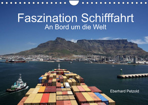 Faszination Schifffahrt – An Bord um die Welt (Wandkalender 2023 DIN A4 quer) von Petzold,  Eberhard