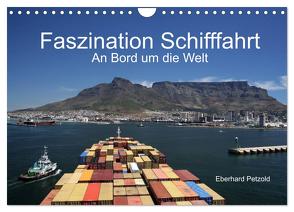 Faszination Schifffahrt – An Bord um die Welt (Wandkalender 2024 DIN A4 quer), CALVENDO Monatskalender von Petzold,  Eberhard