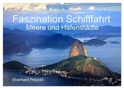 Faszination Schifffahrt – Meere und Hafenstädte (Wandkalender 2024 DIN A2 quer), CALVENDO Monatskalender von Petzold,  Eberhard
