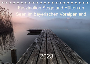 Faszination Stege und Hütten an Seen im bayerischen Voralpenland (Tischkalender 2023 DIN A5 quer) von Pauli & Tom Meier,  Nina