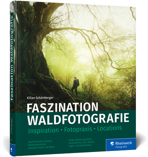 Faszination Waldfotografie von Schönberger,  Kilian