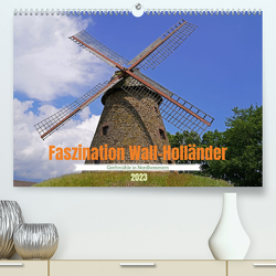 Faszination Wall-Holländer Greftmühle in Nordhemmern (Premium, hochwertiger DIN A2 Wandkalender 2023, Kunstdruck in Hochglanz) von Paul - Babett's Bildergalerie,  Babett