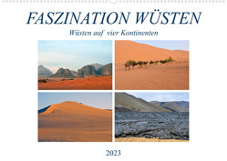 FASZINATION WÜSTEN, Wüsten auf vier Kontinenten (Wandkalender 2023 DIN A2 quer) von Senff,  Ulrich