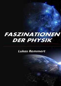 Faszinationen der Physik von Remmert,  Lukas