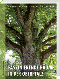 Faszinierende Bäume in der Oberpfalz von Schuller,  Jürgen