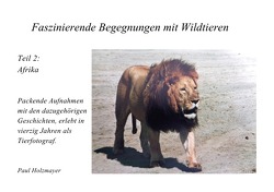 Faszinierende Begegnungen mit Wildtieren von Holzmayer,  Paul