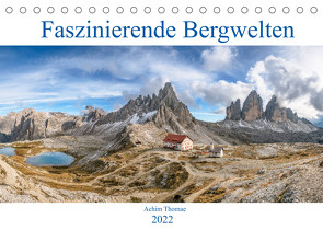 Faszinierende Bergwelten (Tischkalender 2022 DIN A5 quer) von Thomae,  Achim