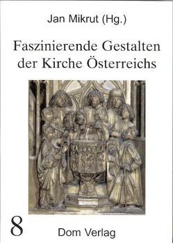 Faszinierende Gestalten der Kirche Österreichs von Mikrut,  Jan