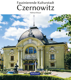 Faszinierende Kulturstadt Czernowitz von Helmut,  Braun