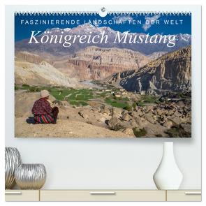 Faszinierende Landschaften der Welt: Königreich Mustang (hochwertiger Premium Wandkalender 2024 DIN A2 quer), Kunstdruck in Hochglanz von Tschöpe,  Frank