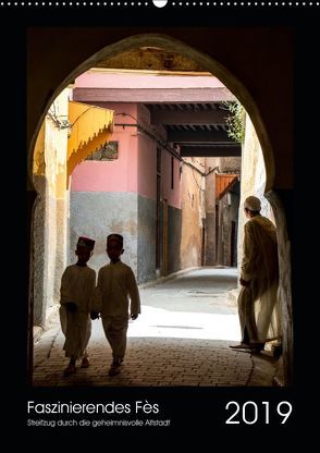 Faszinierendes Fès (Wandkalender 2019 DIN A2 hoch) von Scheurer-Wolff,  Sabine