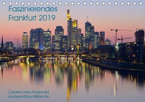 Faszinierendes Frankfurt – Impressionen aus der Mainmetropole (Tischkalender 2019 DIN A5 quer) von Hans Rodewald,  CreativK