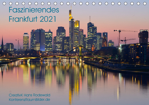 Faszinierendes Frankfurt – Impressionen aus der Mainmetropole (Tischkalender 2021 DIN A5 quer) von Hans Rodewald,  CreativK