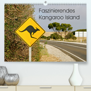 Faszinierendes Kangaroo Island (Premium, hochwertiger DIN A2 Wandkalender 2021, Kunstdruck in Hochglanz) von Drafz,  Silvia