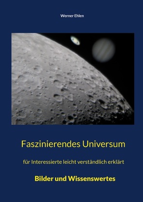Faszinierendes Universum von Ehlen,  Werner